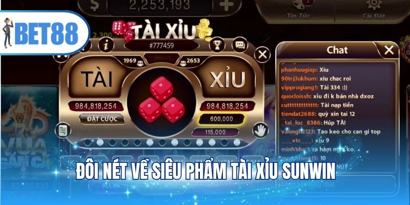 Đôi nét về siêu phẩm Tài xỉu Sunwin