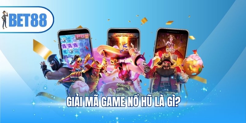 Giải mã game nổ hũ là gì?