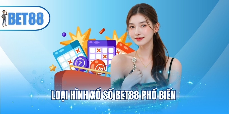 Loại hình xổ số BET88 phổ biến
