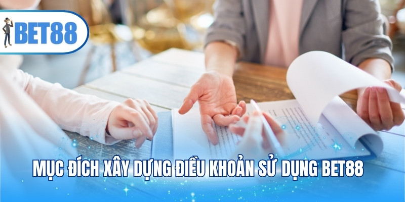 Mục đích xây dựng điều khoản sử dụng BET88