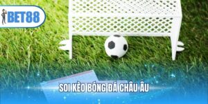 Soi Kèo Bóng Đá Châu Âu - Phương Pháp Nhận Định Chuẩn 2025